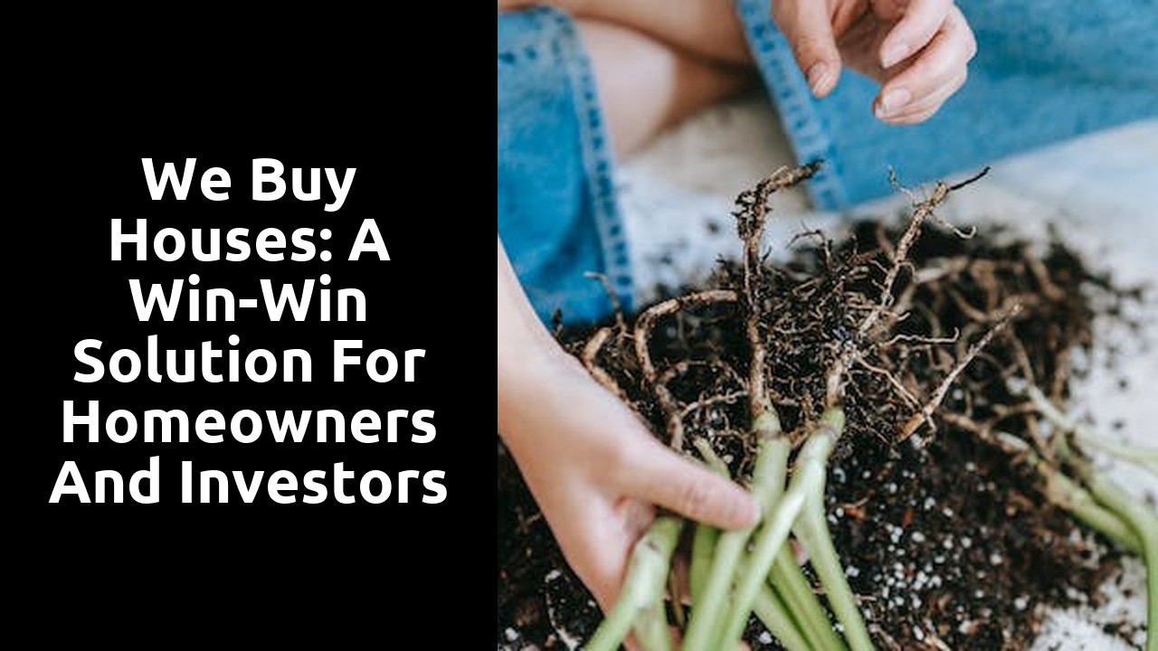 We Buy Houses: A Win-Win Solution For Homeowners And Investors