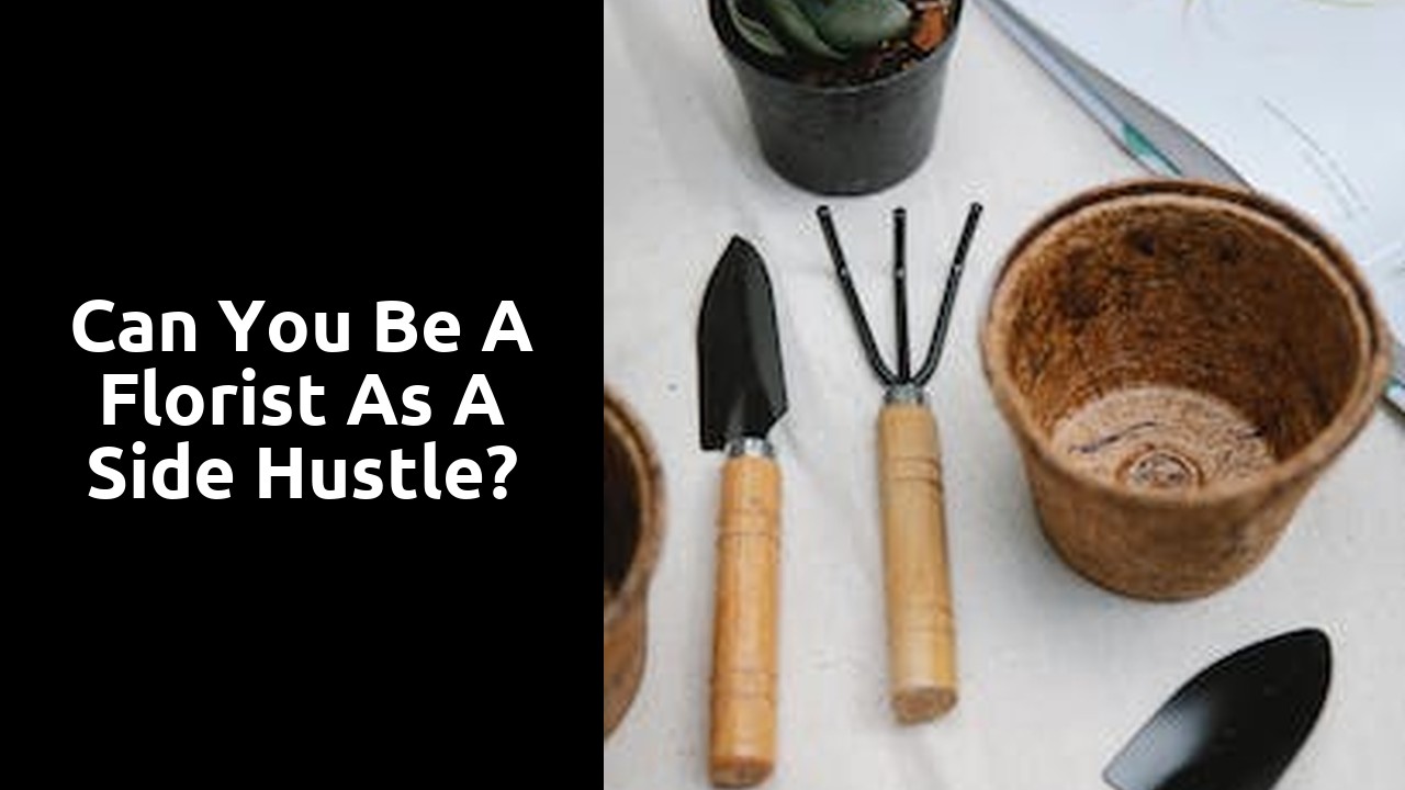 Can you be a florist as a side hustle?